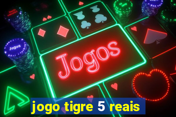 jogo tigre 5 reais